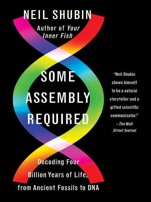 Title details for Some Assembly Required by Neil Shubin - Wait list